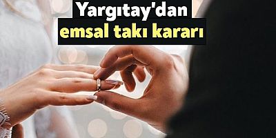 Yargıtay'dan emsal takı kararı! Örf ve adet kuralı yoksa...