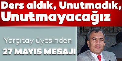 Yargıtay üyesi İsa Çelik'den 27 Mayıs mesajı! Ders aldık, Unutmadık, Unutmayacağız