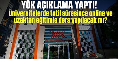 YÖK duyurdu: Üniversiteler uzaktan eğitime başlayacak