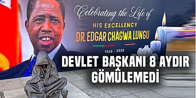 Zambiya'nın eski Cumhurbaşkanı Lungu 8 aydır neden defnedilmedi?