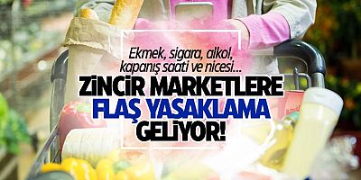 Zincir marketlere zincirleme yasak geliyor